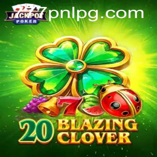 Unearthing the Thrills of 20BlazingClover: A Deep Dive into the Game with 777PNL