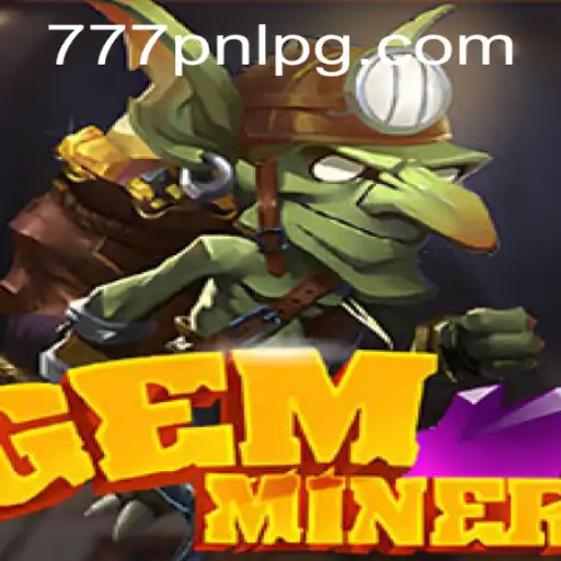 Unearthing the Excitement: Dive into GemMiner with 777PNL