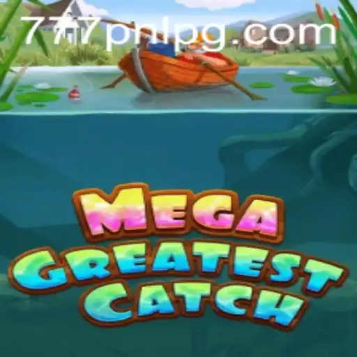 MegaGreatestCatch: Unveiling the Ocean's Hidden Treasures with 777PNL